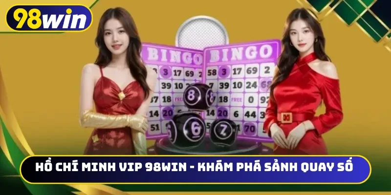 Hồ Chí Minh VIP 98WIN
