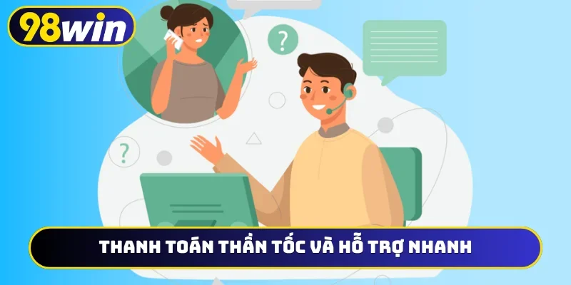 Thanh toán thần tốc và hỗ trợ nhanh