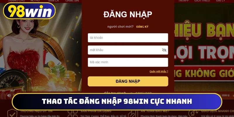 Thao tác đăng nhập 98WIN cực nhanh