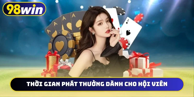 Thời gian phát thưởng dành cho hội viên