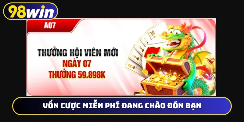 Vốn cược miễn phí đang chào đón bạn